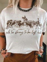 Load image into Gallery viewer, Faith Too Strong T-Shirt