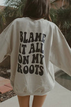 Load image into Gallery viewer, Blame it on my Roots Crewneck